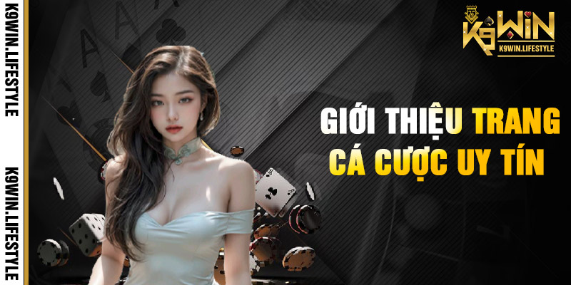 Thông tin cần biết về sân chơi K9win